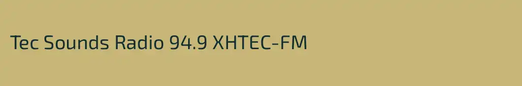 Tec Sounds Radio 94.9 XHTEC-FM